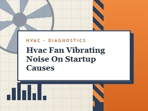 Understanding Hvac Fan Vibrations Before Motor Replacement