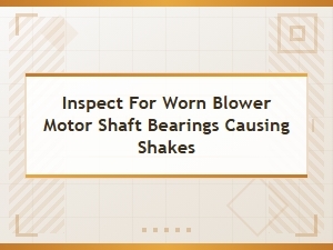 Diagnosing Shakes From Faulty Blower Motor Bearings