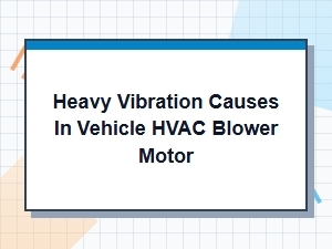 Identifying and Mitigating Heavy Hvac Blower Motor Vibration